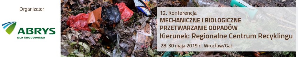 12. Konferencja Mechaniczne i biologiczne przetwarzanie odpadów - KIERUNEK: REGIONALNE CENTRUM RECYKLINGU